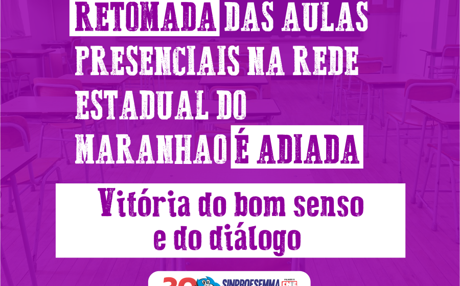 Sinproesemma se posiciona e Seduc adia a retomada das aulas presenciais no Maranhão