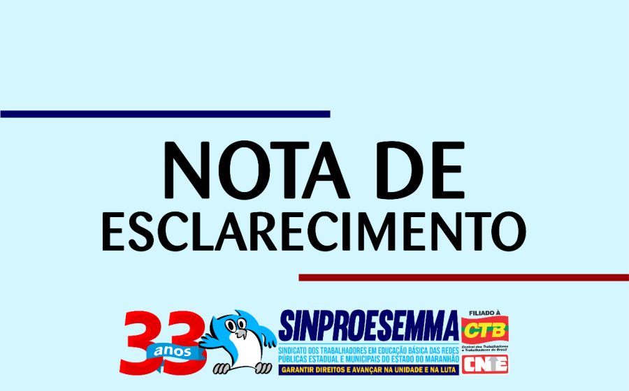 Nota de Esclarecimento sobre acusações do Deputado Wellington do Curso à direção do Sinproesemma