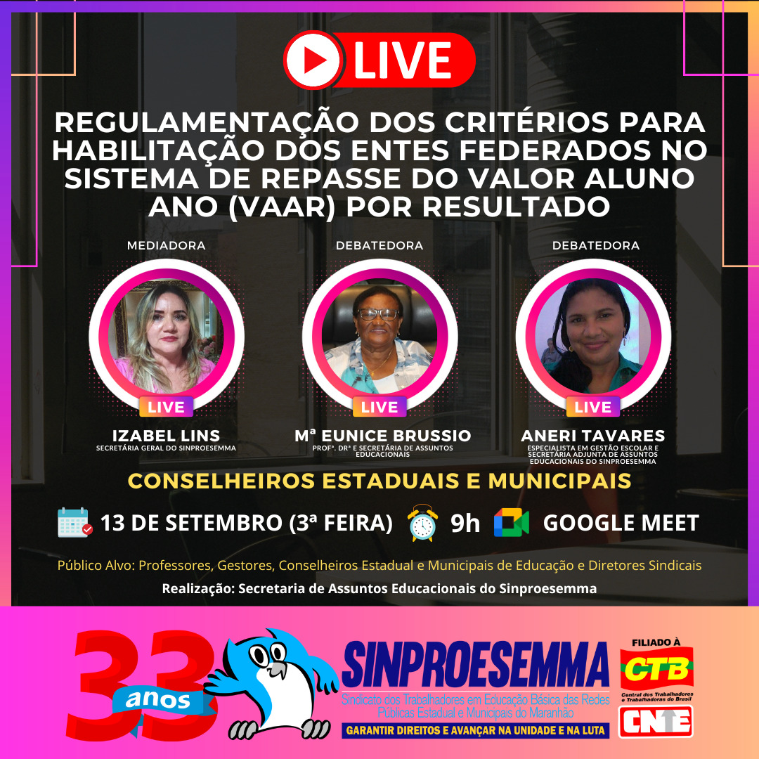 Sinproesemma realiza Live para debater Regulamentação dos Critérios para Habilitação dos Entes Federados no Sistema de Repasse do Valor Aluno Ano por Resultado (VAAR) do FUNDEB.