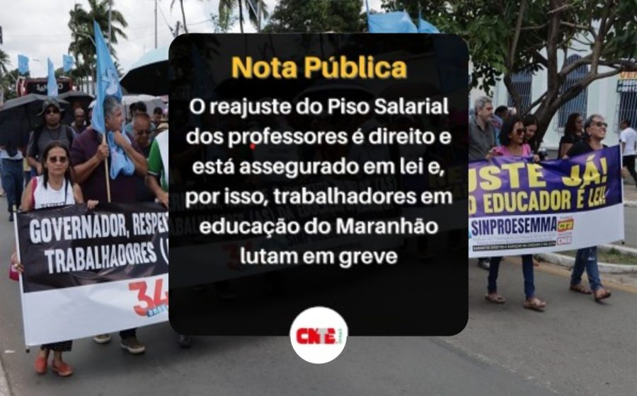 CNTE lança nota de apoio à greve dos Trabalhadores em Educação do Maranhão