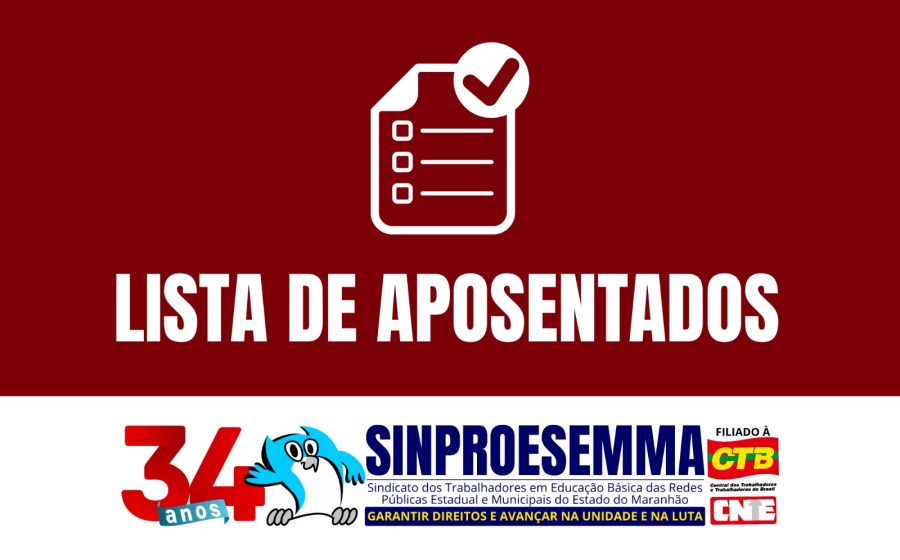 Sinproesemma divulga nova lista de atos de aposentadoria dos Trabalhadores em Educação