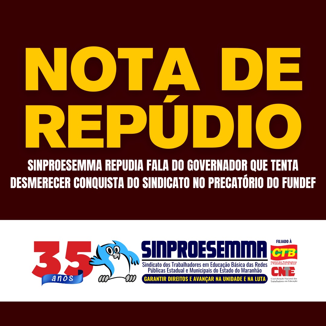 Sinproesemma repudia fala do governador que tenta desmerecer conquista do sindicato no precatório do Fundef