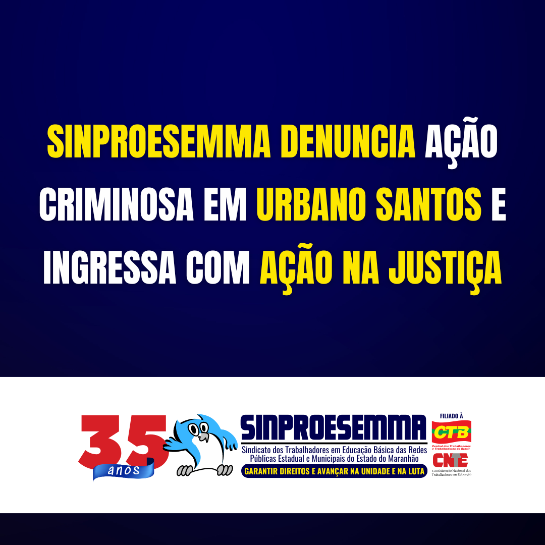 Sinproesemma denuncia ação criminosa em Urbano Santos e ingressa com ação na justiça