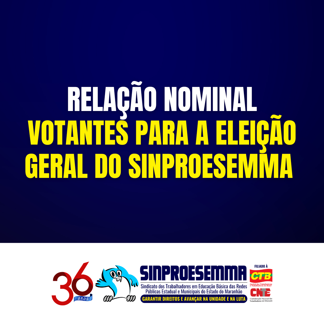 Comissão Eleitoral divulga relação nominal de votantes para a Eleição Geral do Sinproesemma