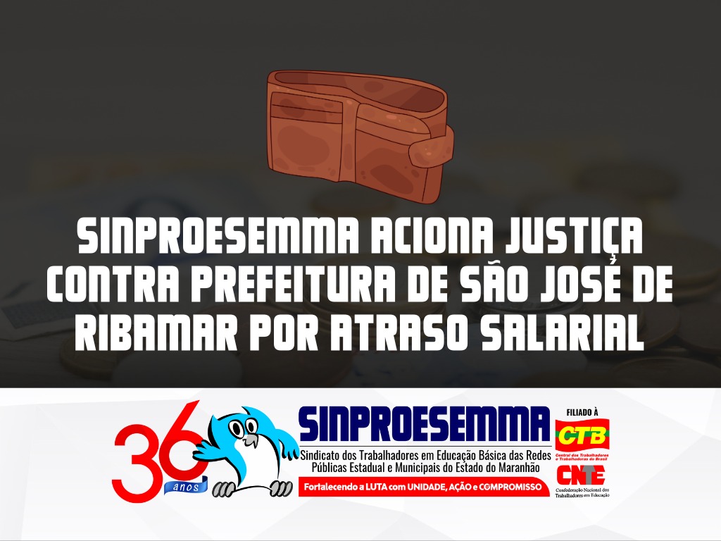 Sinproesemma aciona Justiça contra Prefeitura de São José de Ribamar por atraso salarial