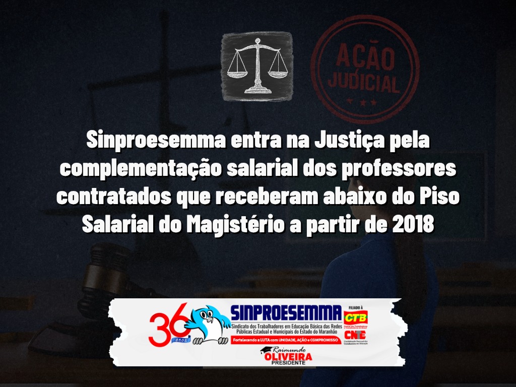 Sinproesemma entra na Justiça pela complementação salarial dos professores contratados que receberam abaixo do Piso Salarial do Magistério a partir de 2018