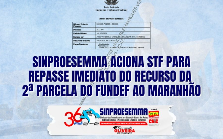 Sinproesemma aciona STF para repasse imediato do recurso da 2ª parcela do Fundef ao Maranhão