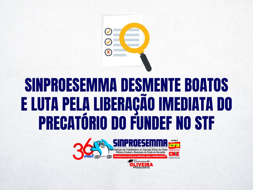 Sinproesemma desmente boatos e luta pela liberação imediata do precatório do Fundef no STF