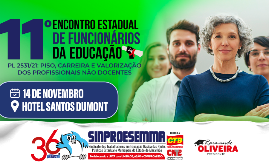 Sinproesemma realiza 11º Encontro Estadual de Funcionários da Educação que discute valorização dos profissionais não docentes e o debate sobre o PL 2531/21