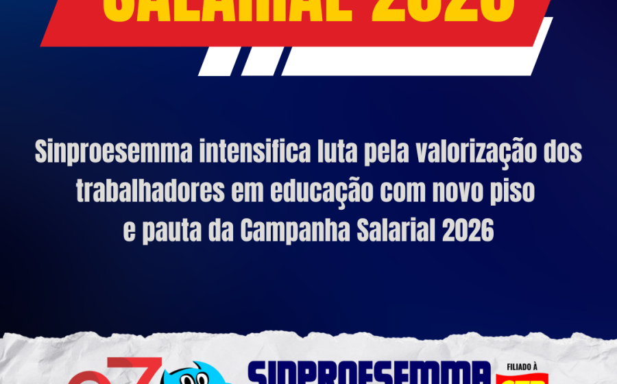 Sinproesemma intensifica luta pela valorização dos trabalhadores em educação com novo piso e pauta da Campanha Salarial 2026