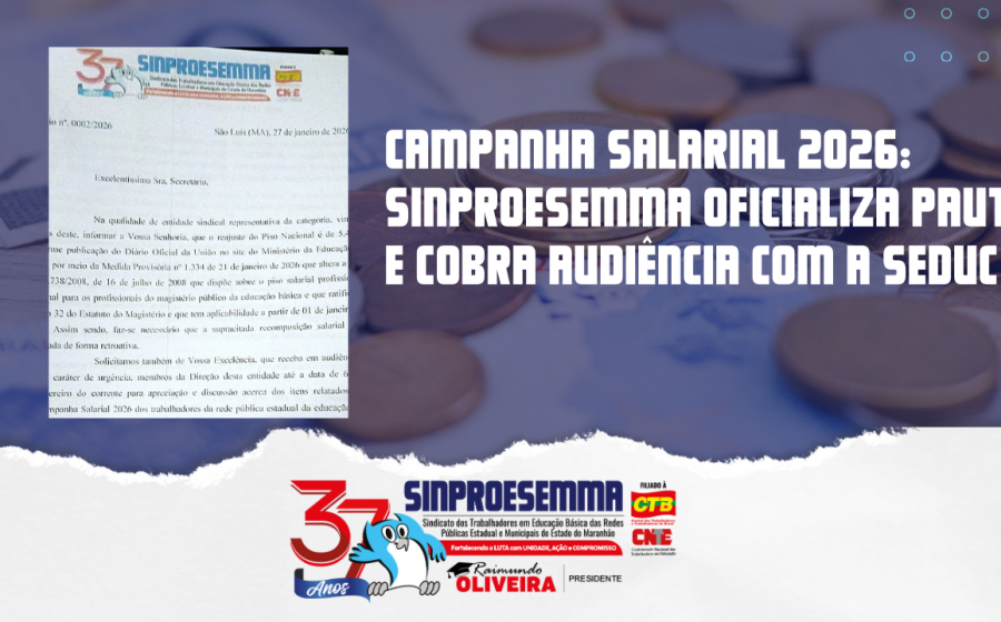 Campanha Salarial 2026: Sinproesemma oficializa pauta e cobra audiência com a SEDUC