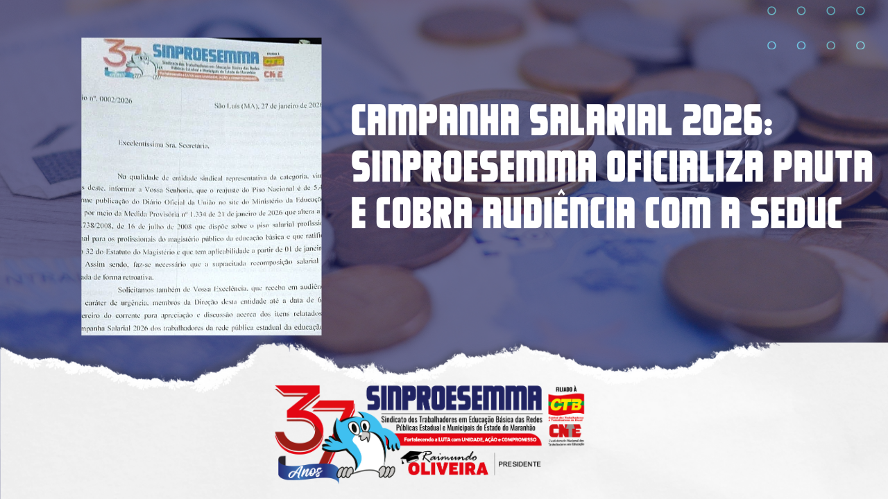 Campanha Salarial 2026: Sinproesemma oficializa pauta e cobra audiência com a SEDUC