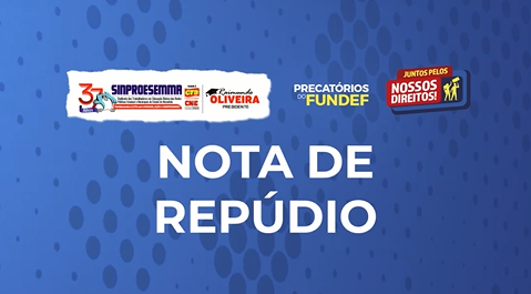 NOTA DE REPÚDIO- SINPROESEMMA repudia ataques e reafirma luta pelo rateio justo dos precatórios do FUNDEF no Maranhão