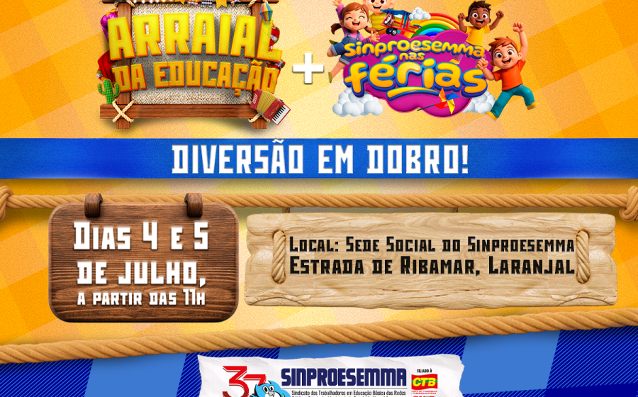 Arraial da Educação e Sinproesemma nas Férias garantem diversão em dobro para educadores e suas famílias