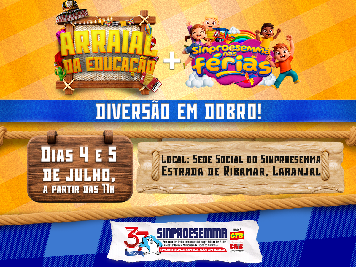 Arraial da Educação e Sinproesemma nas Férias garantem diversão em dobro para educadores e suas famílias